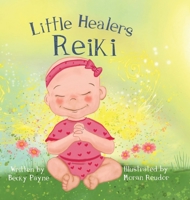Little Healers: Reiki 1737832208 Book Cover
