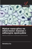 Wplyw nano-glinu na wlaściwości masowe i adhezyjne epoksyd�w 6202962372 Book Cover