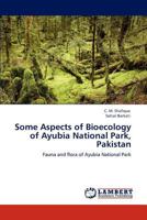 Some Aspects of Bioecology of Ayubia National Park, Pakistan: Fauna and flora of Ayubia National Park 3848431114 Book Cover