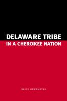 Delaware Tribe in a Cherokee Nation 0803222955 Book Cover