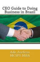 CEO Guide to Doing Business in Brazil 1499542518 Book Cover