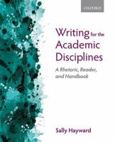 Writing for the Academic Disciplines: A Rhetoric, Reader, and Handbook 0199002371 Book Cover