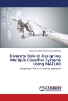Diversity Role in Designing Multiple Classifier Systems Using MATLAB 3659522406 Book Cover