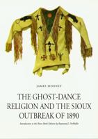 The Ghost-Dance Religion and the Sioux Outbreak of 1890 0226535177 Book Cover