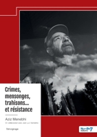 Crimes, mensonges, trahisons... et résistance: En collaboration avec Jean-Luc Hermeline (French Edition) B0DW7SL7S4 Book Cover