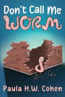 Don't Call Me Worm 1503094480 Book Cover