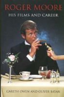 Roger Moore: His Films And Career 0709078846 Book Cover