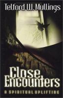 Close Encounters: A Spiritual Uplifting 097162402X Book Cover