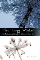 The Long Winter: One Man's Journey Through the Darkness of Foster Care 1452048738 Book Cover