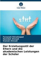 Der Erziehungsstil der Eltern und die akademischen Leistungen der Schüler 6205363275 Book Cover