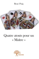 Quatre atouts pour un " Maître " (French Edition) 2332796290 Book Cover