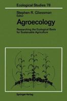 Agroecology: Researching the Ecological Basis for Sustainable Agriculture (Ecological Studies) 1461279348 Book Cover