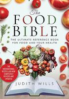The Food Bible: The Ultimate Reference Book for Food and Your Health 152676122X Book Cover