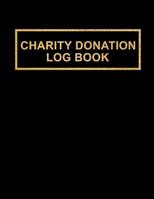 Charity Donation Log Book: Non-Profit Administration & Finance Record Book, Simple Book Keeping, Minimalist Black Notebook with Gold Lettering, Large Size 1074433041 Book Cover