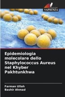 Epidemiologia molecolare dello Staphylococcus Aureus nel Khyber Pakhtunkhwa (Italian Edition) 6208610508 Book Cover