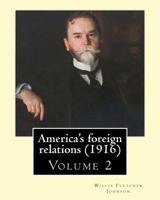 America's Foreign Relations; Volume 2 1537460528 Book Cover