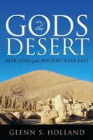 Gods in the Desert: Religions of the Ancient Near East 0742562271 Book Cover
