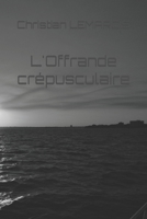 L'Offrande crépusculaire B0BTW6D6KZ Book Cover