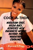 Cook-a-thon: Nigerian chef, Hilda Baci, achieves new Guinness World Record for ‘marathon cooking’ B0C5PG8YHK Book Cover