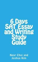 6 Days SAT Essay and Writing Study Guide 1456397575 Book Cover