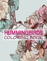 Hummingbirds Coloring Book: Stress Relieving Designs for Adults Relaxation and Boost Creativity Coloring Book Featuring Charming Hummingbirds 1708580948 Book Cover