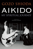 Aikido: My Spiritual Journey 1568364113 Book Cover