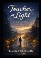 Touches of Light: on a Dark Road to Living in Harmony B0GL2SWPTL Book Cover