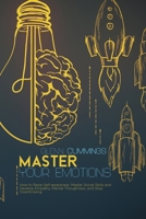 Master your Emotions: How to Raise Self-awareness, Master Social Skills and Develop Empathy, Mental Thoughness, and Stop Overthinking 1801879044 Book Cover