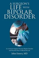 A Surgeon's Life with Bipolar Disorder: New Edition 1954341202 Book Cover