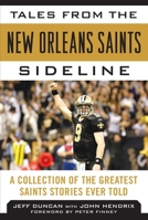 Tales from the New Orleans Saints Sideline: A Collection of the Greatest Saints Stories Ever Told 1683582144 Book Cover