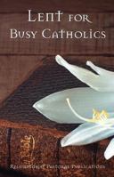 Lent for Busy Catholics 0764826611 Book Cover