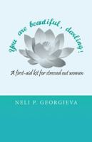 You Are Beautiful, Darling!: A First-Aid Kit for Stressed-Out Women 1504345894 Book Cover