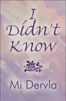 I Didn't Know 1448983355 Book Cover