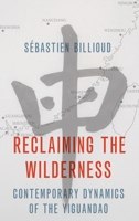 Reclaiming the Wilderness: Contemporary Dynamics of the Yiguandao 0197529135 Book Cover