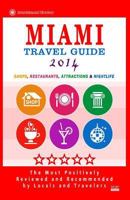 Miami Travel Guide 2014: Shops, Restaurants, Arts, Entertainment, Nightlife 1500364940 Book Cover