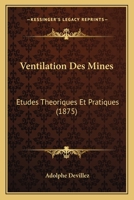 Ventilation Des Mines: Etudes Theoriques Et Pratiques (1875) 1168144310 Book Cover