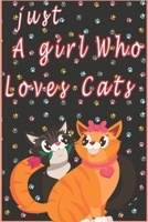 Just a girl who loves cats: Funny Notebook with Blank Lined Pages For Dog Lover to Write In or To Do Lists, Notepad, Journal, Funny Happy Birthday Gifts  for puppy lovers, dog moms and dads. 1661469973 Book Cover