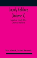 Examples Of Printed Folk-lore Concerning Lincolnshire; Volume 5 1018194649 Book Cover
