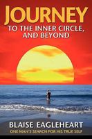 Journey to the Inner Circle, And Beyond: One Man's Search for His True Self 1897435320 Book Cover