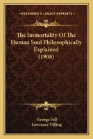 The Immortality of the Human Soul Philosophically Explained 0548708002 Book Cover