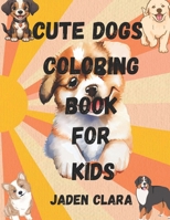 Cute Dog Coloring Book For Kids B0CQ32RVJS Book Cover