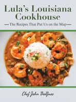 Lula's Louisiana Cookhouse: The Recipes That Put Us on the Map 1665576847 Book Cover