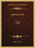 Quakerism Vital: A Lecture 1162173777 Book Cover