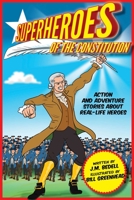 Superheroes of the Constitution: Action and Adventure Stories About Real-Life Heroes 163158233X Book Cover