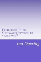 Freiberuflicher Softwareentwickler - aber wie? 1535466731 Book Cover