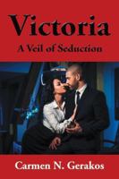 Victoria: A Veil of Seduction 1504968638 Book Cover