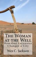 The Woman at the Well: How One Encounter Changed a City 0615915795 Book Cover