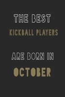 The Best kickball players are Born in October journal: 6*9 Lined Diary Notebook, Journal or Planner and Gift with 120 pages 1677361433 Book Cover
