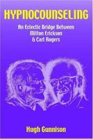 Hypnocounseling: An Eclectic Bridge Between Milton Erickson and Carl Rogers 1898059454 Book Cover