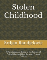 Stolen Childhood: A Plain-Language Guide to the Science of Pedophilia—and How Societies Protect Children B0FV7QP6P2 Book Cover